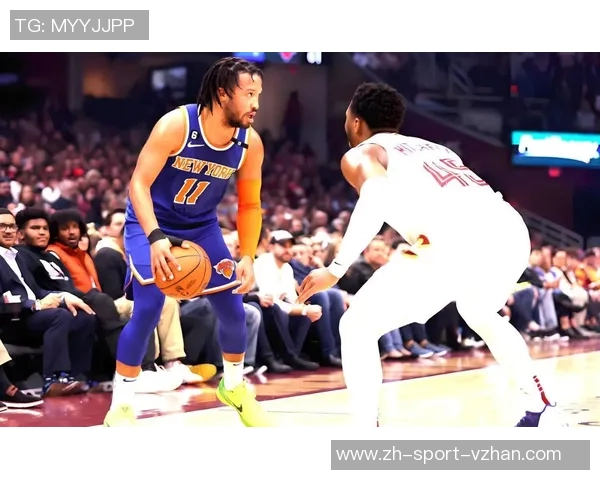 尼克斯vs劲敌对决分析球队状态与战术布局全面解读 尼克斯vs劲敌对决分析球队状态与战术布局全面解读